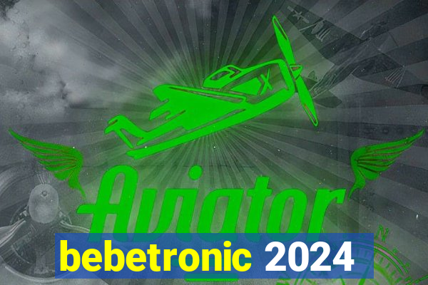 bebetronic 2024